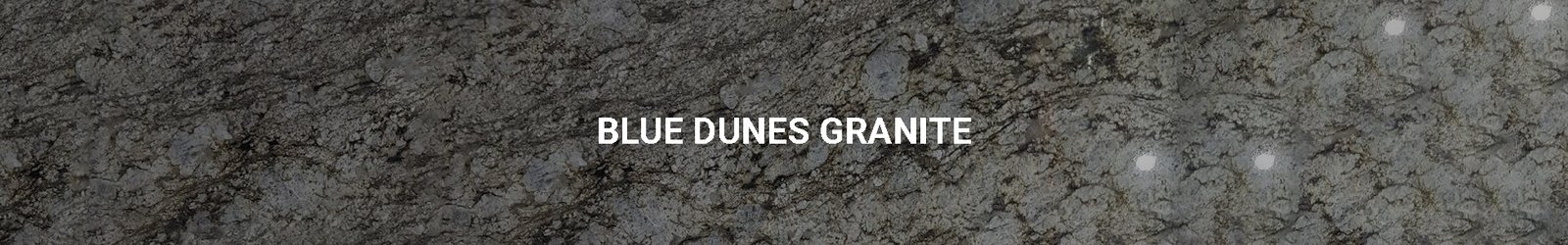BLUE DUNES GRANITE